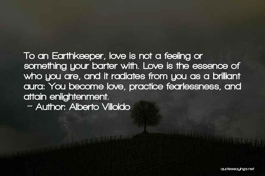 Not Feeling Your Love Quotes By Alberto Villoldo