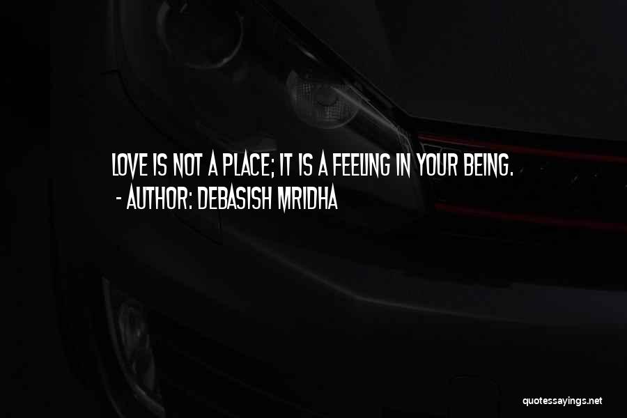 Not Feeling Your Love Quotes By Debasish Mridha