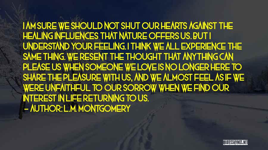 Not Feeling Your Love Quotes By L.M. Montgomery