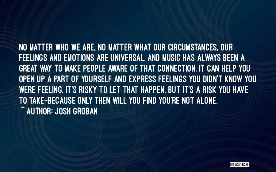 Not Feeling Yourself Quotes By Josh Groban