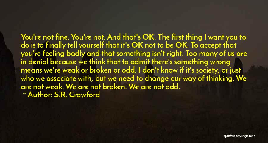 Not Feeling Yourself Quotes By S.R. Crawford
