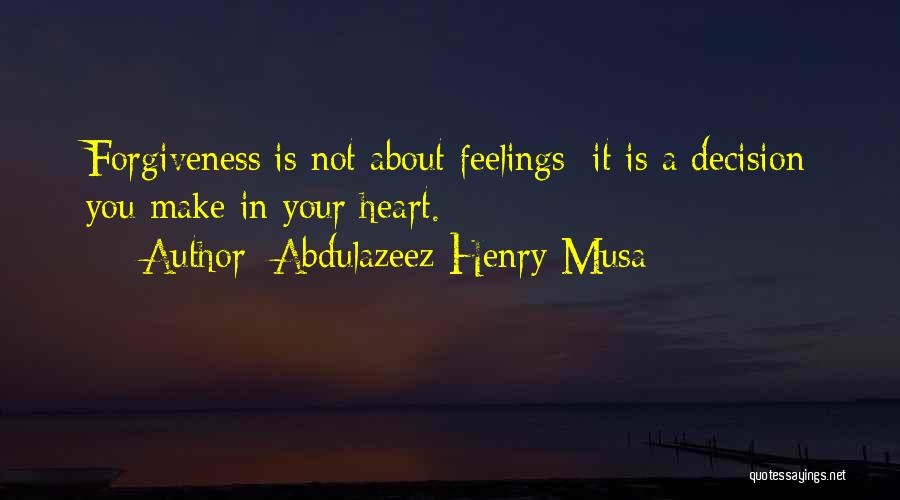 Not Feelings Quotes By Abdulazeez Henry Musa