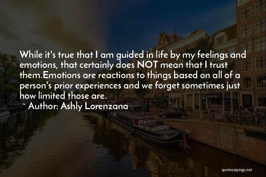 Not Feelings Quotes By Ashly Lorenzana