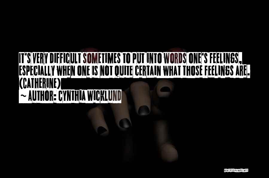 Not Feelings Quotes By Cynthia Wicklund