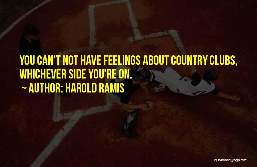 Not Feelings Quotes By Harold Ramis