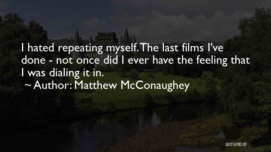 Not Feelings Quotes By Matthew McConaughey