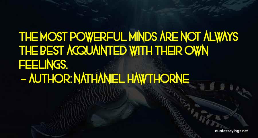 Not Feelings Quotes By Nathaniel Hawthorne