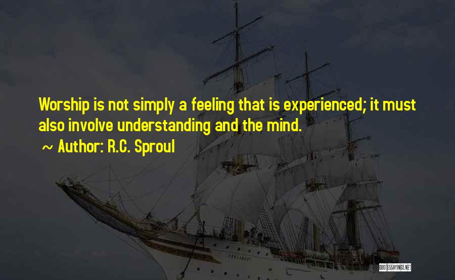 Not Feelings Quotes By R.C. Sproul