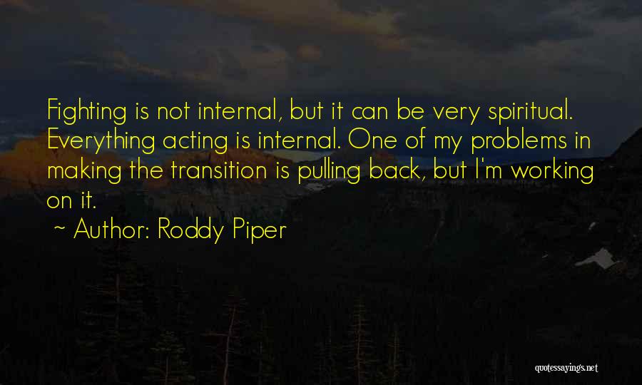 Not Fighting Back Quotes By Roddy Piper