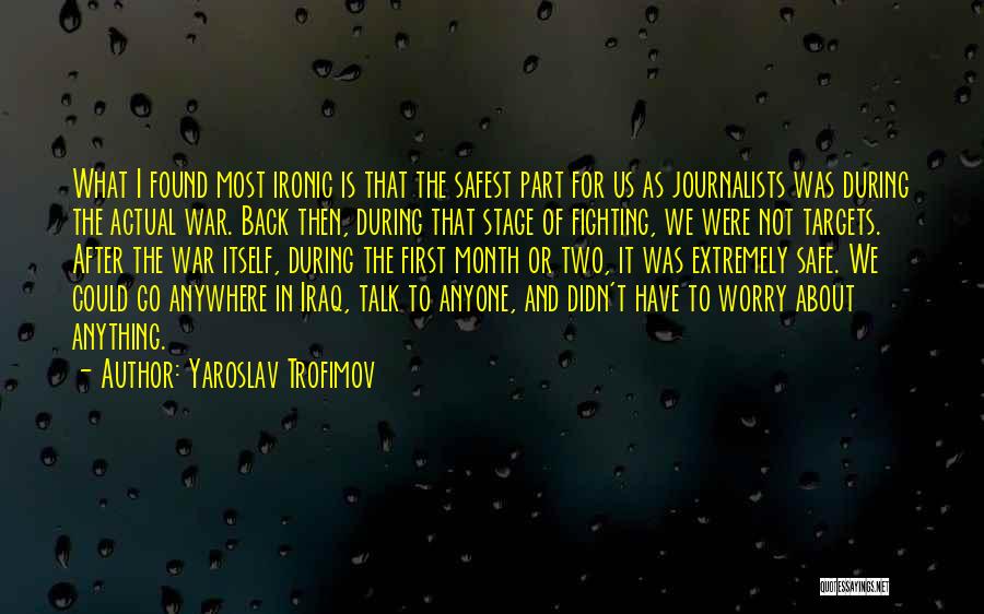 Not Fighting Back Quotes By Yaroslav Trofimov