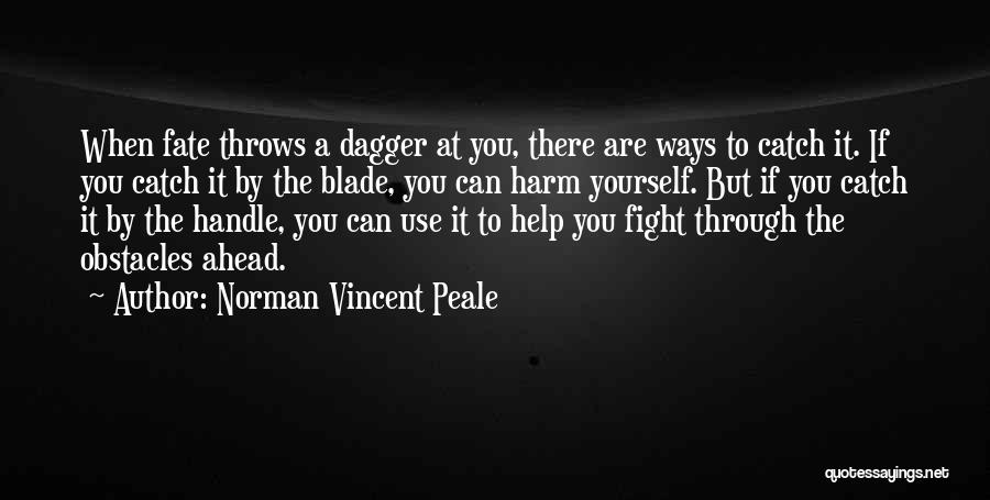 Not Fighting Fate Quotes By Norman Vincent Peale