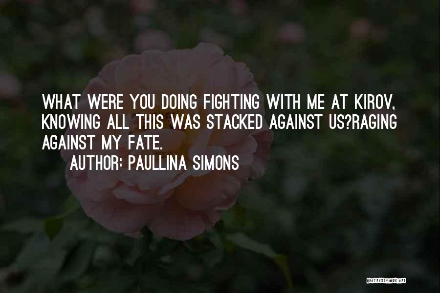 Not Fighting Fate Quotes By Paullina Simons