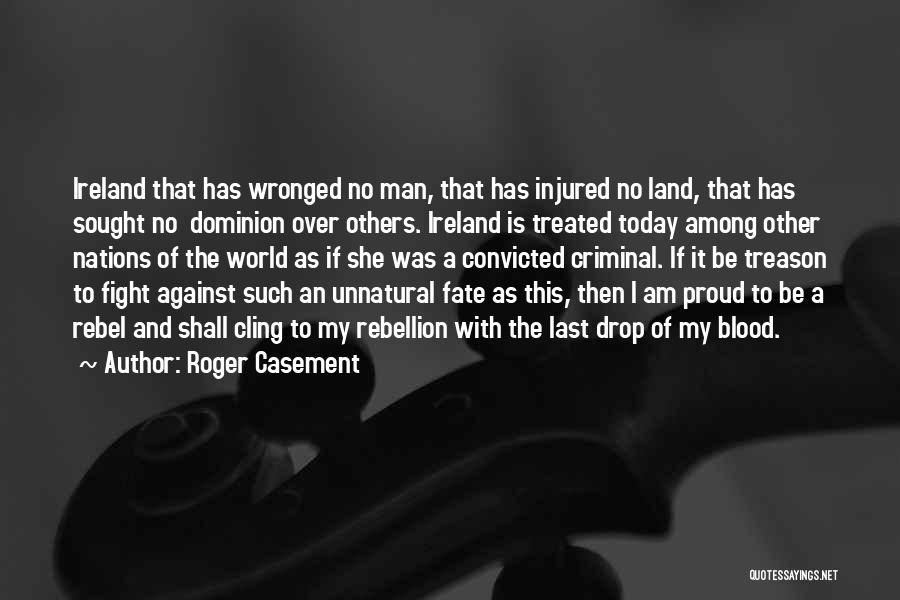 Not Fighting Fate Quotes By Roger Casement