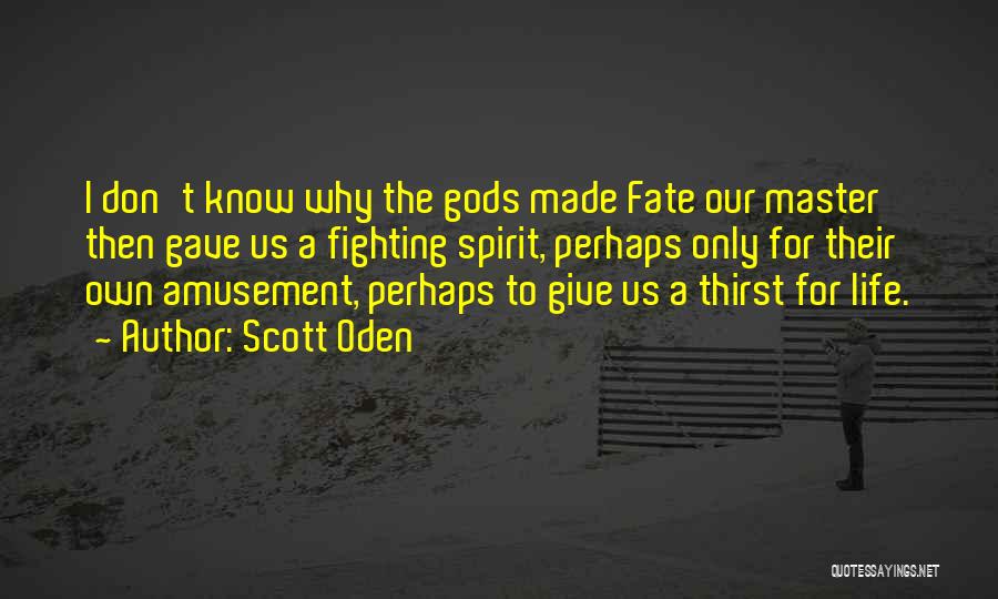 Not Fighting Fate Quotes By Scott Oden