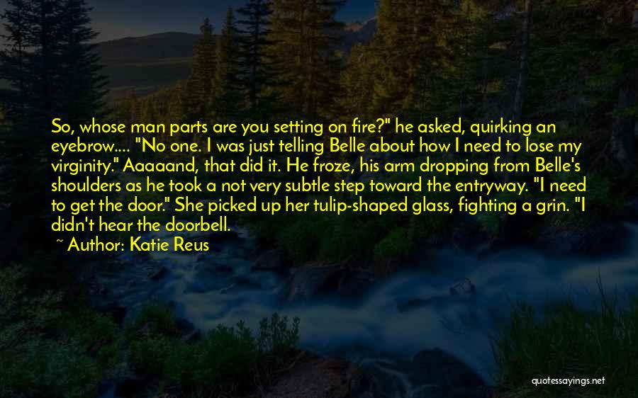 Not Fighting Fire With Fire Quotes By Katie Reus