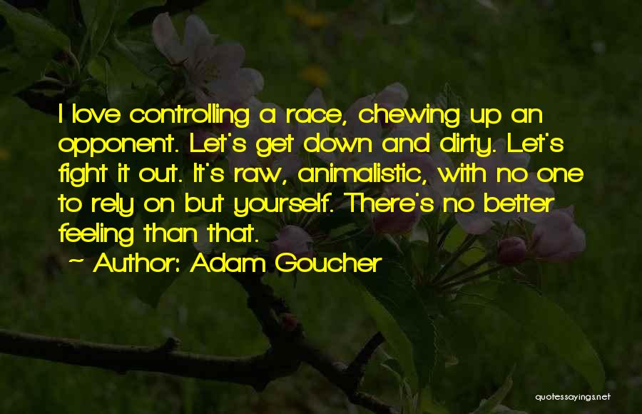 Not Fighting For The One You Love Quotes By Adam Goucher Not Fighting For The One You Love Quotes By Adam Goucher