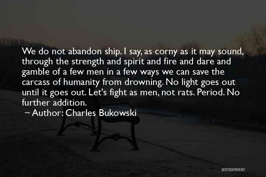 Not Fighting Quotes By Charles Bukowski