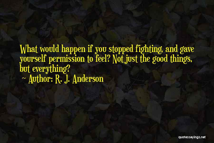 Not Fighting Your Feelings Quotes By R. J. Anderson