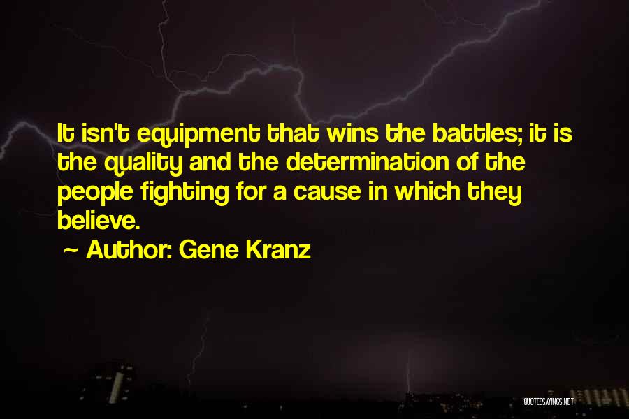 Not Fighting Your Own Battles Quotes By Gene Kranz