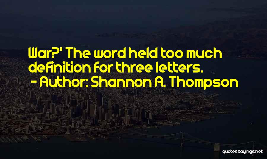 Not Fighting Your Own Battles Quotes By Shannon A. Thompson
