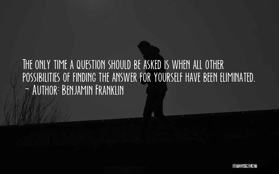 Not Finding Answers Quotes By Benjamin Franklin