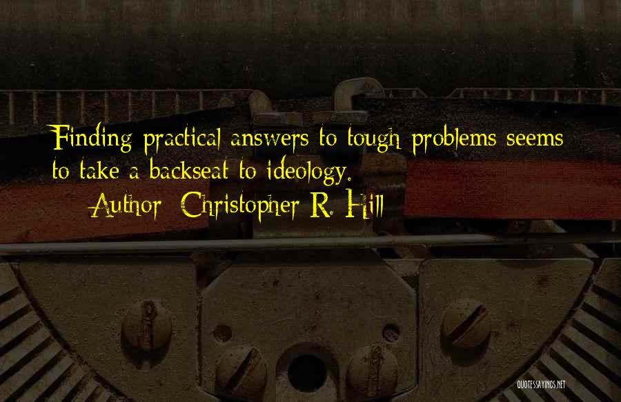 Not Finding Answers Quotes By Christopher R. Hill
