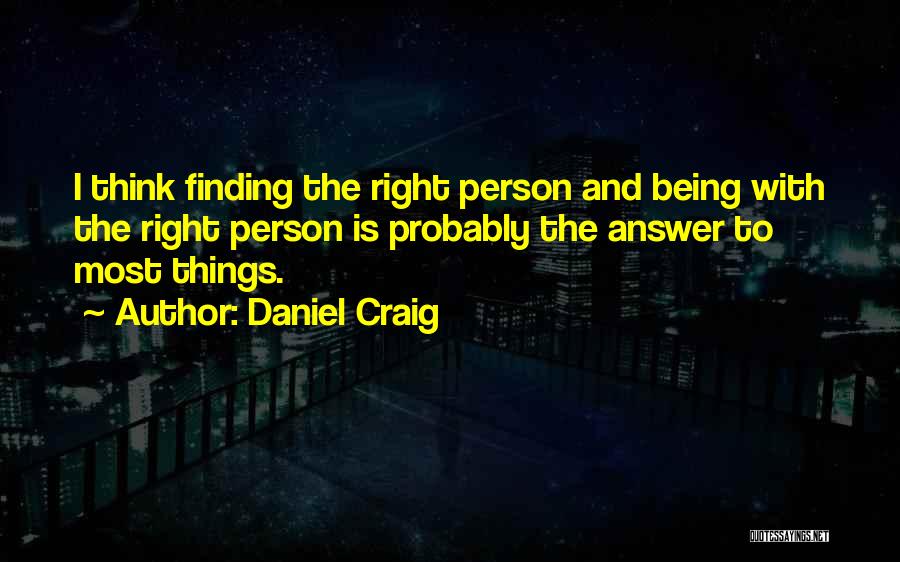 Not Finding Answers Quotes By Daniel Craig