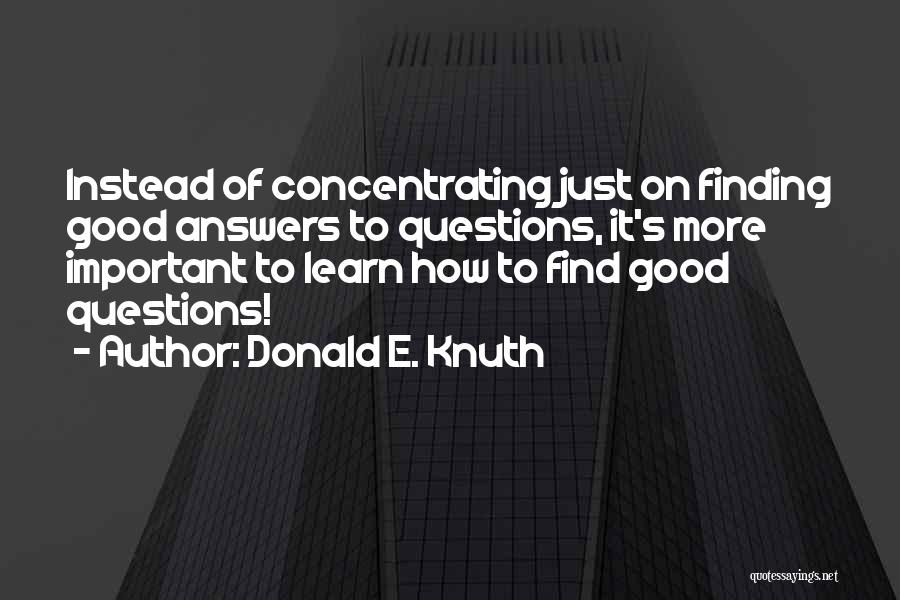 Not Finding Answers Quotes By Donald E. Knuth