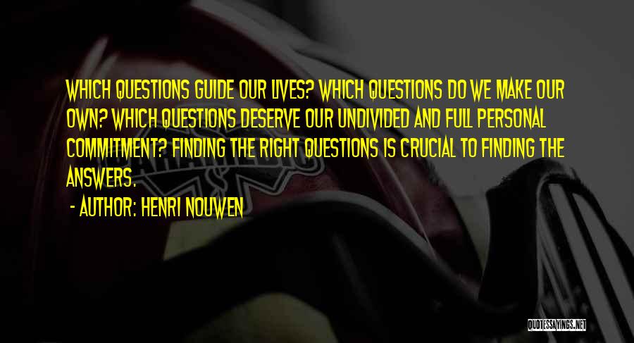 Not Finding Answers Quotes By Henri Nouwen