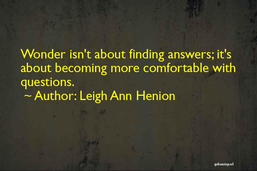 Not Finding Answers Quotes By Leigh Ann Henion