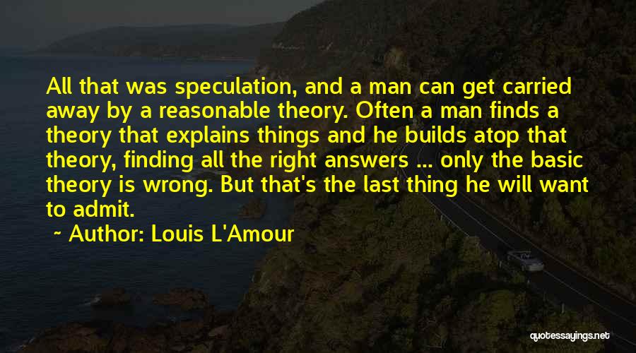 Not Finding Answers Quotes By Louis L'Amour