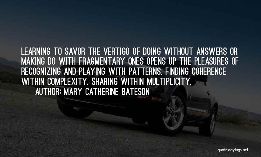 Not Finding Answers Quotes By Mary Catherine Bateson