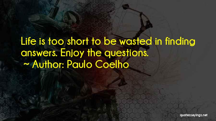 Not Finding Answers Quotes By Paulo Coelho