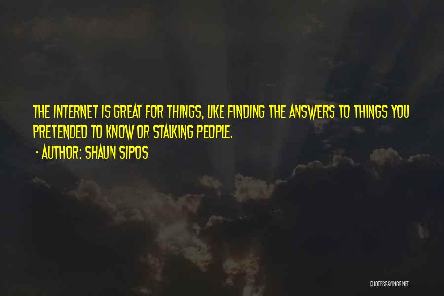 Not Finding Answers Quotes By Shaun Sipos