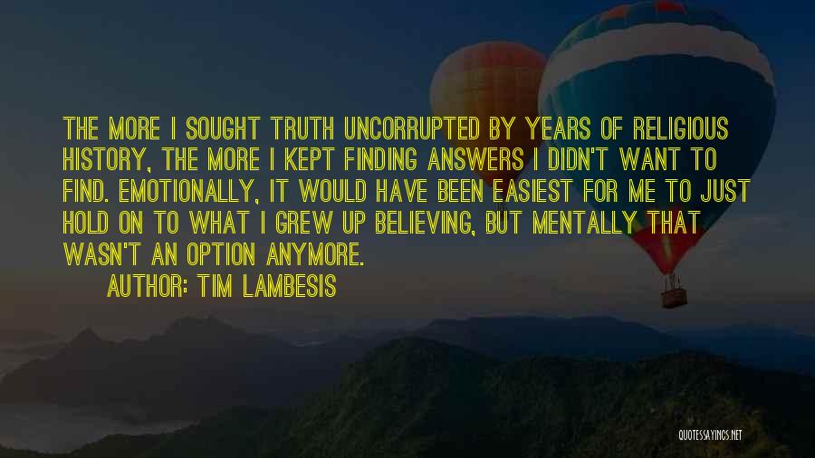 Not Finding Answers Quotes By Tim Lambesis