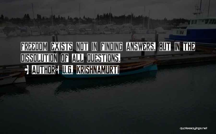 Not Finding Answers Quotes By U.G. Krishnamurti