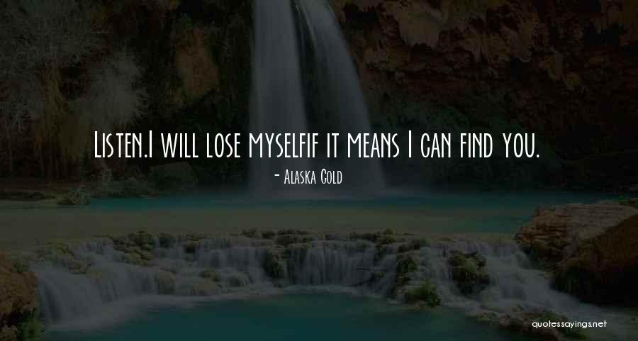Not Finding Love Yet Quotes By Alaska Gold Not Finding Love Yet Quotes By Alaska Gold
