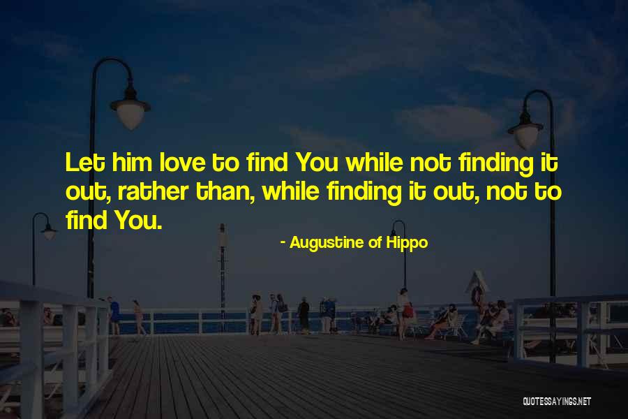 Not Finding Love Yet Quotes By Augustine Of Hippo