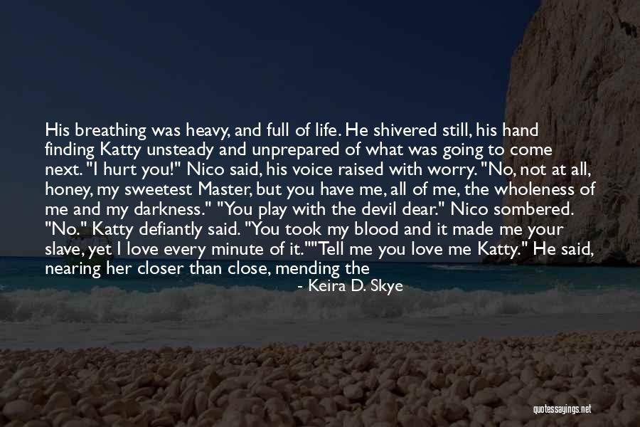 Not Finding Love Yet Quotes By Keira D. Skye Not Finding Love Yet Quotes By Keira D. Skye