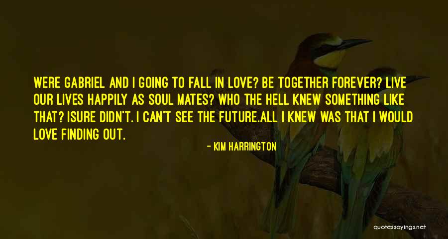 Not Finding Love Yet Quotes By Kim Harrington