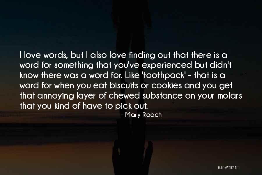 Not Finding Love Yet Quotes By Mary Roach