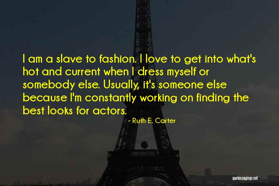 Not Finding Love Yet Quotes By Ruth E. Carter Not Finding Love Yet Quotes By Ruth E. Carter
