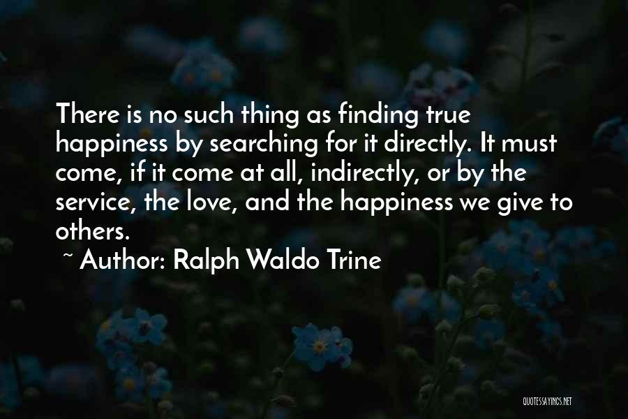 Not Finding True Love Quotes By Ralph Waldo Trine