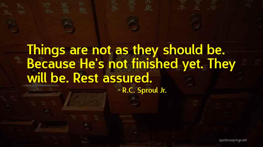 Not Finished Yet Quotes By R.C. Sproul Jr. Not Finished Yet Quotes By R.C. Sproul Jr.