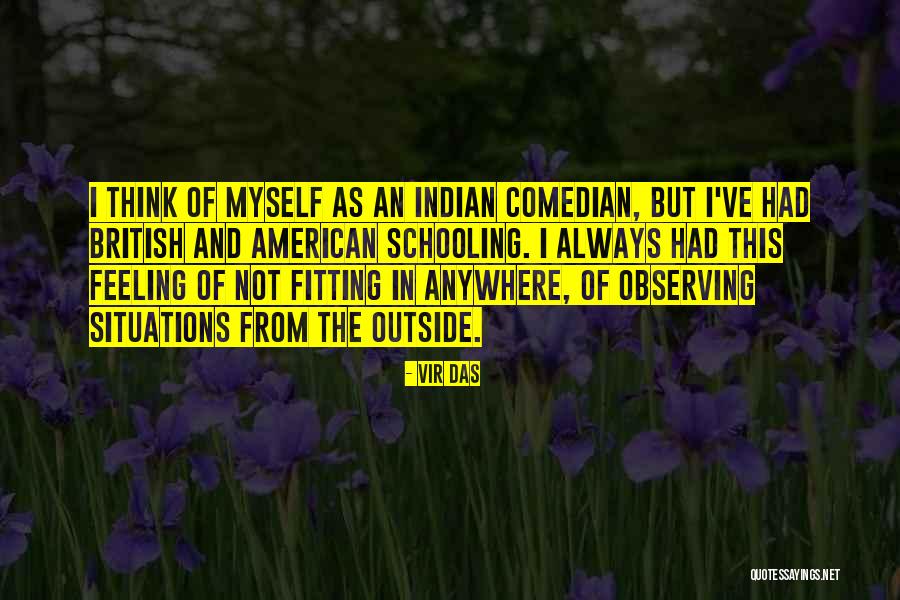 Not Fitting In Anywhere Quotes By Vir Das Not Fitting In Anywhere Quotes By Vir Das