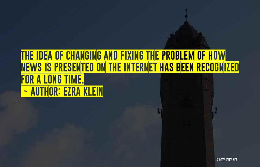 Not Fixing A Problem Quotes By Ezra Klein