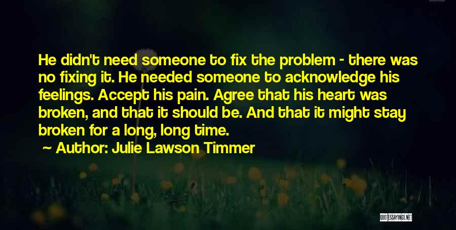 Not Fixing A Problem Quotes By Julie Lawson Timmer