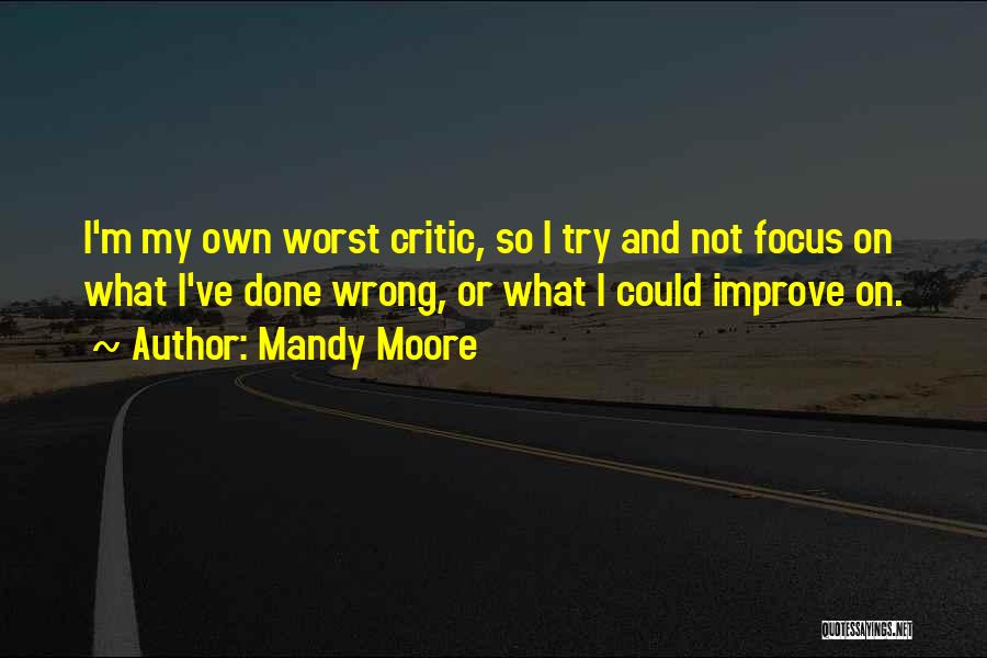 Not Focus Quotes By Mandy Moore