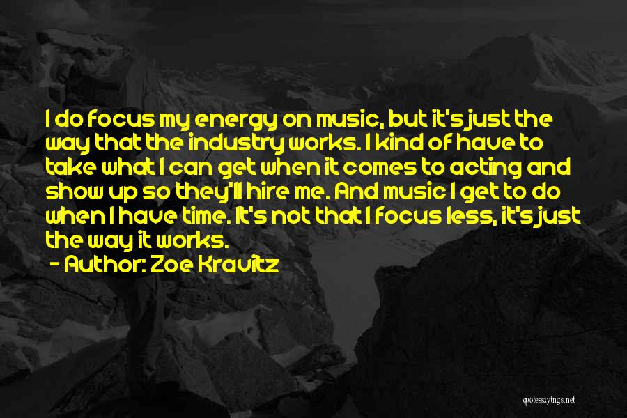 Not Focus Quotes By Zoe Kravitz