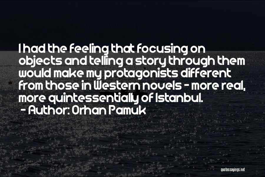 Not Focusing On One Thing Quotes By Orhan Pamuk